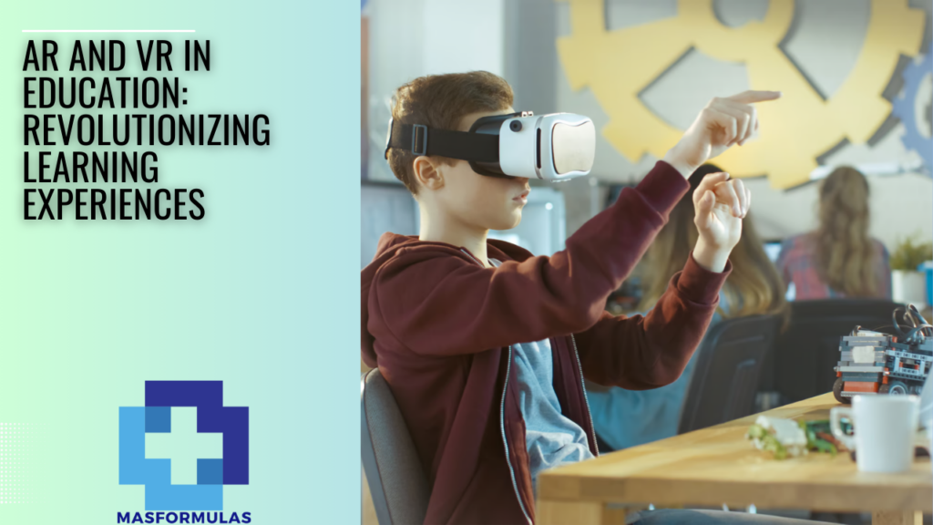 AR and VR in Education Revolutionizing Learning Experiences