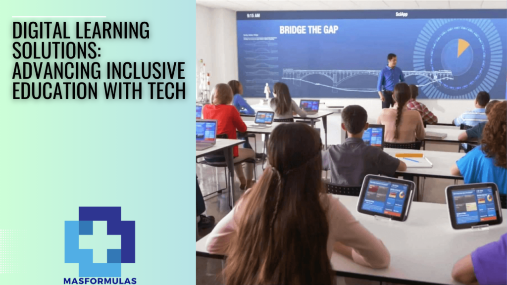 Digital Learning Solutions Advancing Inclusive Education with Tech