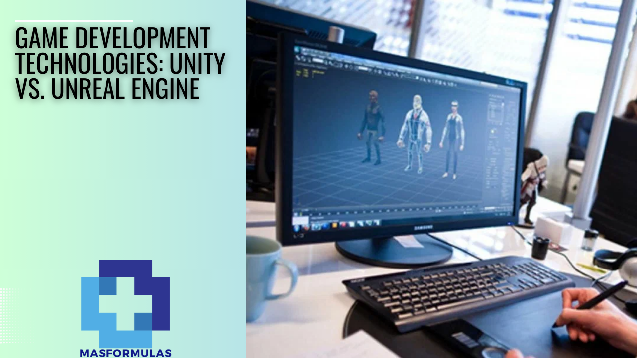 Game Development Technologies: Unity Vs. Unreal Engine - Masformulas